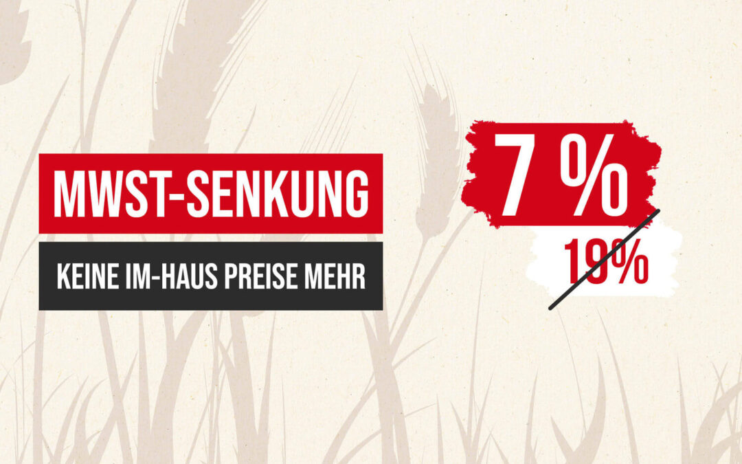 Wir geben die Mehrwertsteuersenkung an Euch weiter – keine Im-Haus-Preise mehr